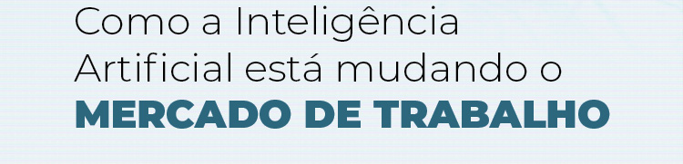 Palestra - Como a Inteligência Artificial está mudando o mercado de trabalho